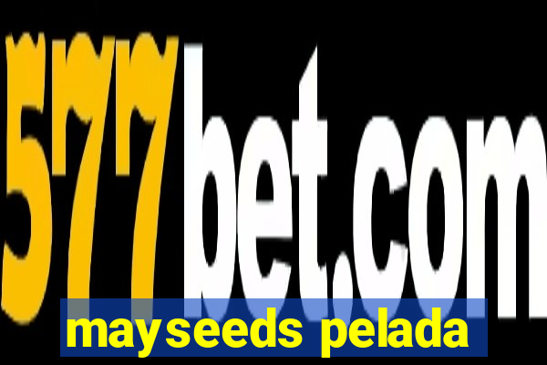 mayseeds pelada